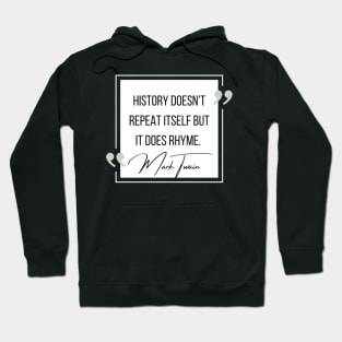 History Quote: Mark Twain - "History Doesn't Repeat Itself..." Hoodie